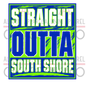 Straight Outta South Shore